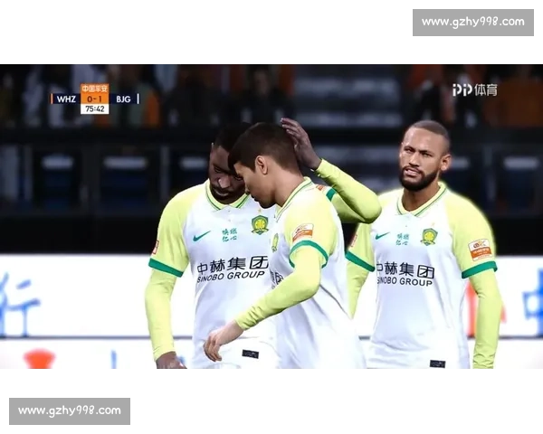 武汉卓尔迎战北京国安 谁能在焦点战中掌握胜利主动权